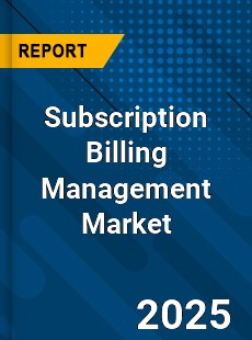 Global Subscription Billing Management Market