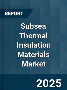 Subsea Thermal Insulation Materials Market