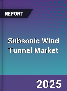 Subsonic Wind Tunnel Market