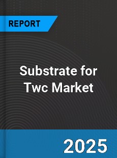Global Substrate for Twc Market