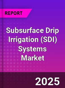 Subsurface Drip Irrigation Systems Market