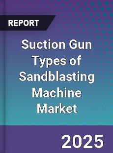 Suction Gun Types of Sandblasting Machine Market