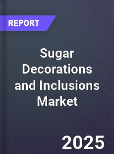 Global Sugar Decorations and Inclusions Market