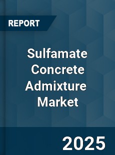 Sulfamate Concrete Admixture Global and China Top Players Market