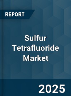 Global Sulfur Tetrafluoride Market