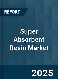 Global Super Absorbent Resin Market