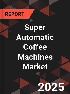 Super Automatic Coffee Machines Market