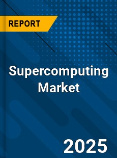 Global Supercomputing Market