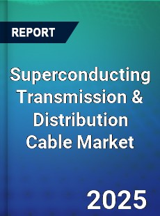 Global Superconducting Transmission amp Distribution Cable Industry