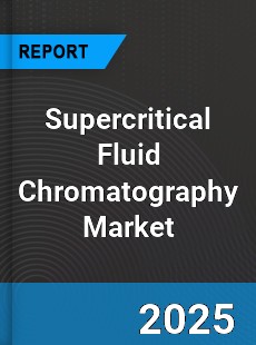 Supercritical Fluid Chromatography Global Market