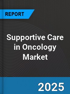 Global Supportive Care in Oncology Market