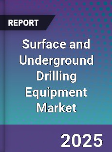 Surface and Underground Drilling Equipment Market