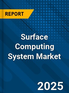 Report on Global Surface Computing System Market by