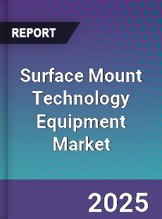 Global Surface Mount Technology Equipment Market