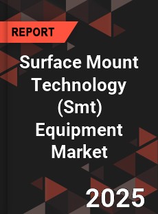 COVID 19 Outbreak Global Surface Mount Technology Equipment Industry