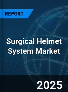Surgical Helmet System Market