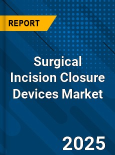 Global Surgical Incision Closure Devices Market