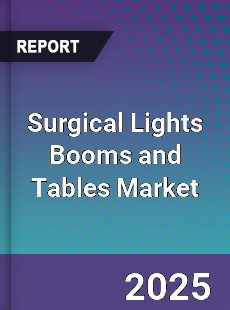 Global Surgical Lights Booms and Tables Market