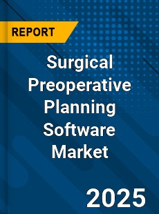 Global Surgical Preoperative Planning Software Market