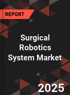 Global Surgical Robotics System Market