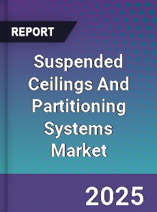 Global Suspended Ceilings And Partitioning Systems Market