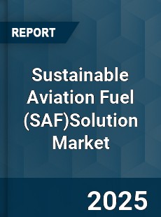 Global Sustainable Aviation Fuel Solution Market
