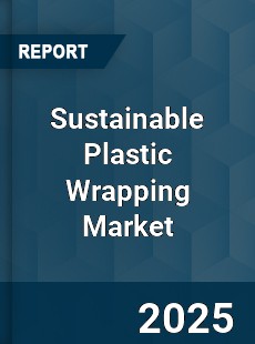 Global Sustainable Plastic Wrapping Market