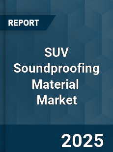 Global SUV Soundproofing Material Market