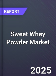 Global Sweet Whey Powder Industry