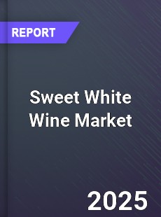 Global Sweet White Wine Market