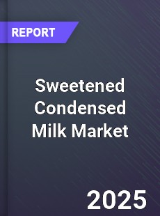 Global Sweetened Condensed Milk Market