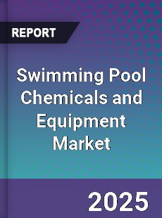 Global Swimming Pool Chemicals and Equipment Market