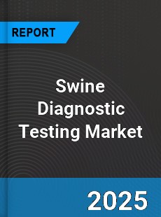 Global Swine Diagnostic Testing Market