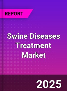 Global Swine Diseases Treatment Market