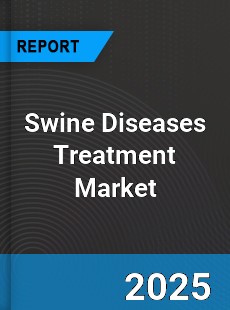 Global Swine Diseases Treatment Market