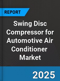 Global Swing Disc Compressor for Automotive Air Conditioner Industry