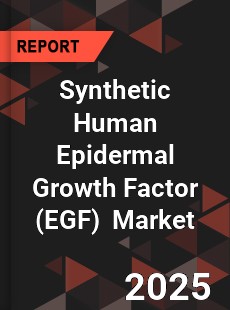 Global Synthetic Human Epidermal Growth Factor Industry