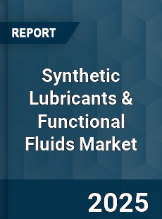 Global Synthetic Lubricants amp Functional Fluids Industry