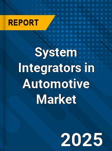Global System Integrators in Automotive Market