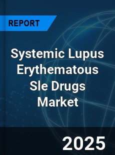 COVID 19 Outbreak Global Systemic Lupus Erythematous Sle Drugs Industry