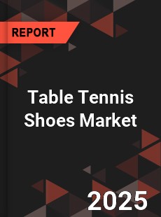 Table Tennis Shoes Market