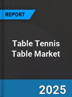 Table Tennis Table Global Market