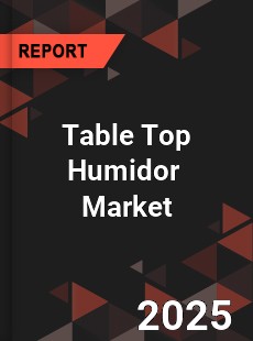Global Table Top Humidor Industry