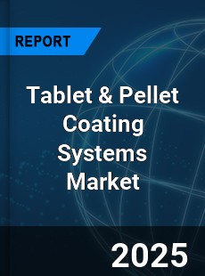 Global Tablet & Pellet Coating Systems Market