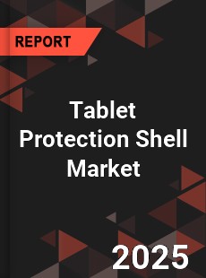 COVID 19 Outbreak Global Tablet Protection Shell Industry