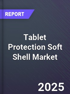 Global Tablet Protection Soft Shell Market