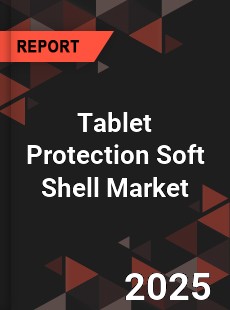 Global Tablet Protection Soft Shell Market