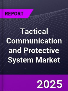Global Tactical Communication and Protective System Market