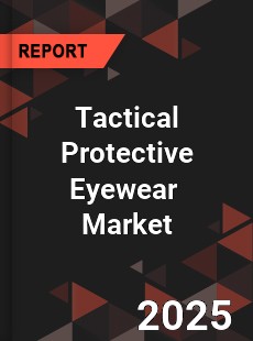 Global Tactical Protective Eyewear Industry