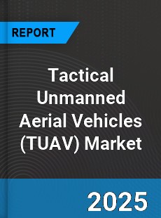 Global Tactical Unmanned Aerial Vehicles Market